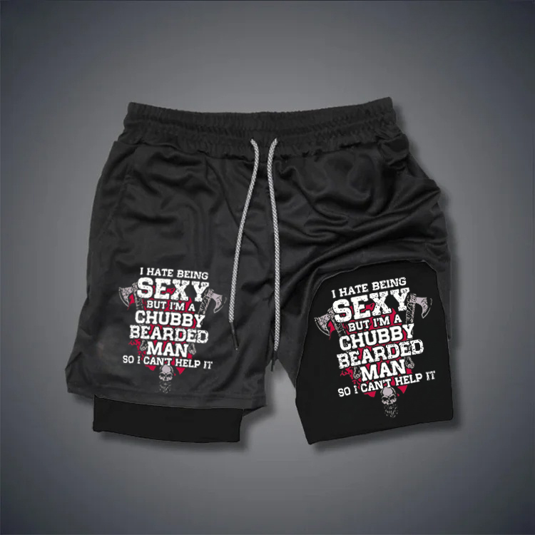 I Hate Being Sexy But I'm A Chubby Bearded Man So I Can't Help It Print Shorts Pants