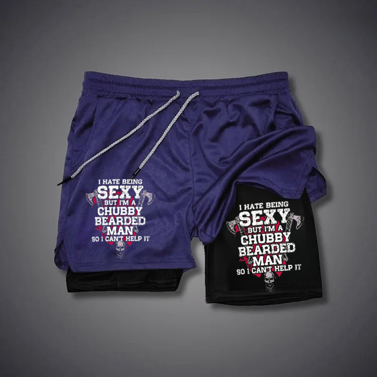 I Hate Being Sexy But I'm A Chubby Bearded Man So I Can't Help It Print Shorts Pants