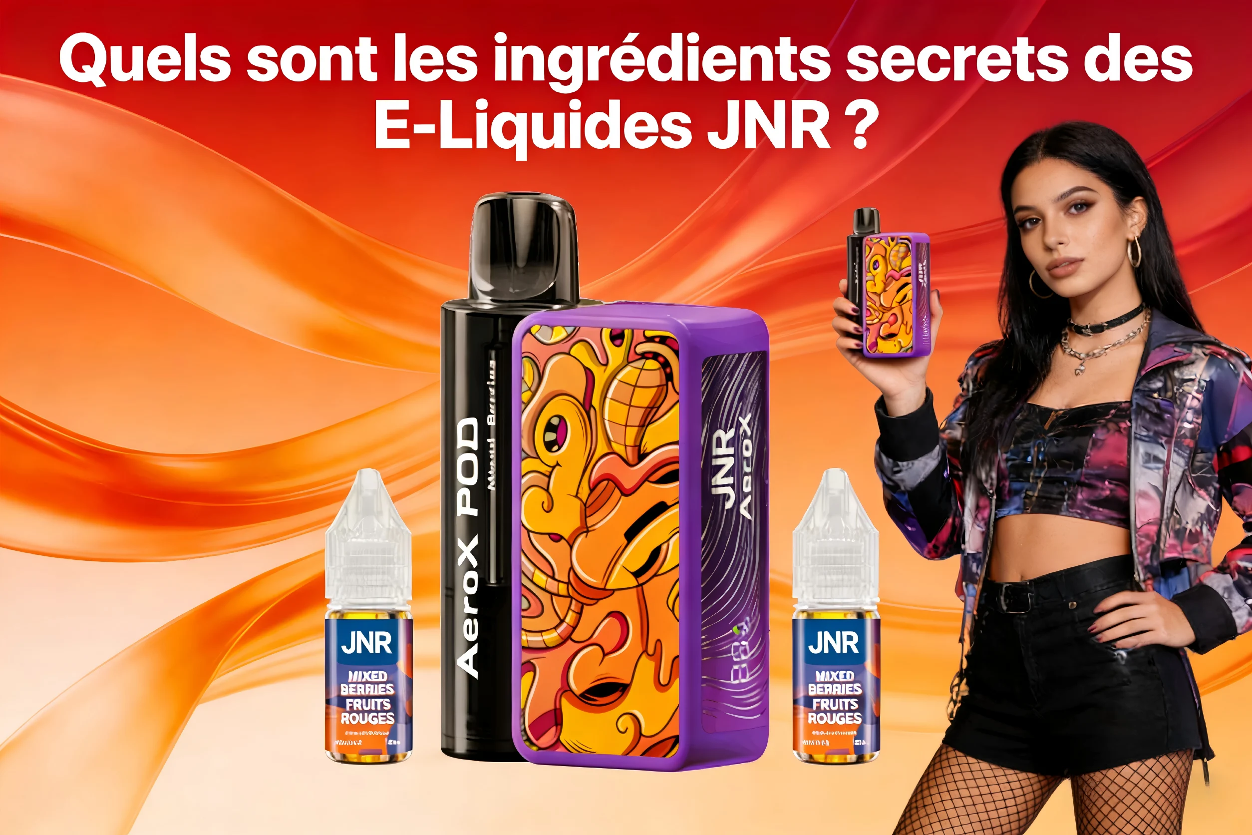 Quels sont les ingrédients secrets des E-Liquides JNR ?
